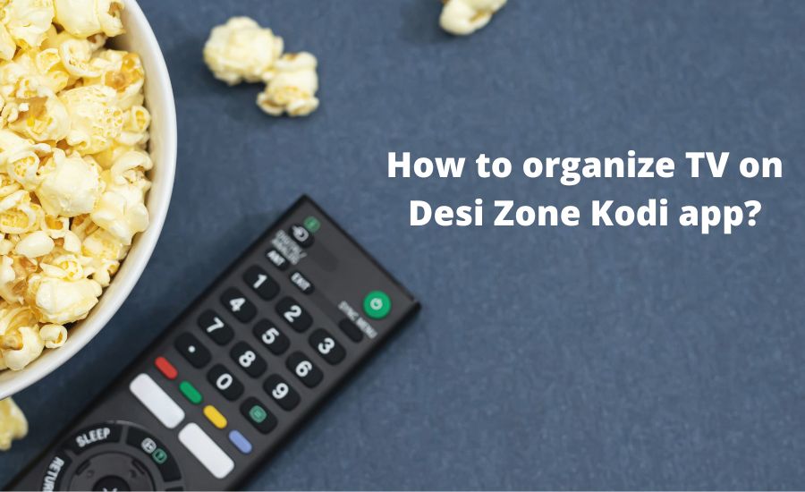 TV on Desi Zone Kodi: best helpful step-by-step guide