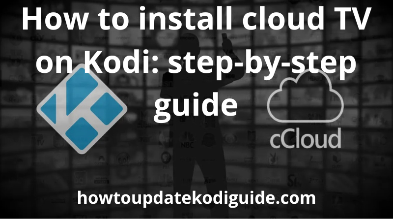 How to install Cloud TV on Kodi: best recommendations and tips (2023 guide)