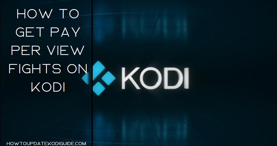how to get pay per view fights on kodi