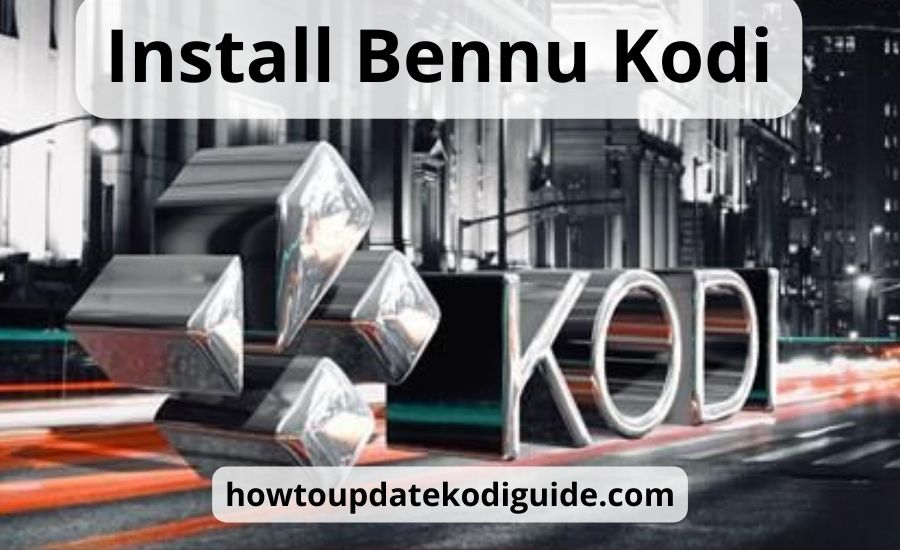 Install Bennu Kodi: top 7 main tips & best helpful guide